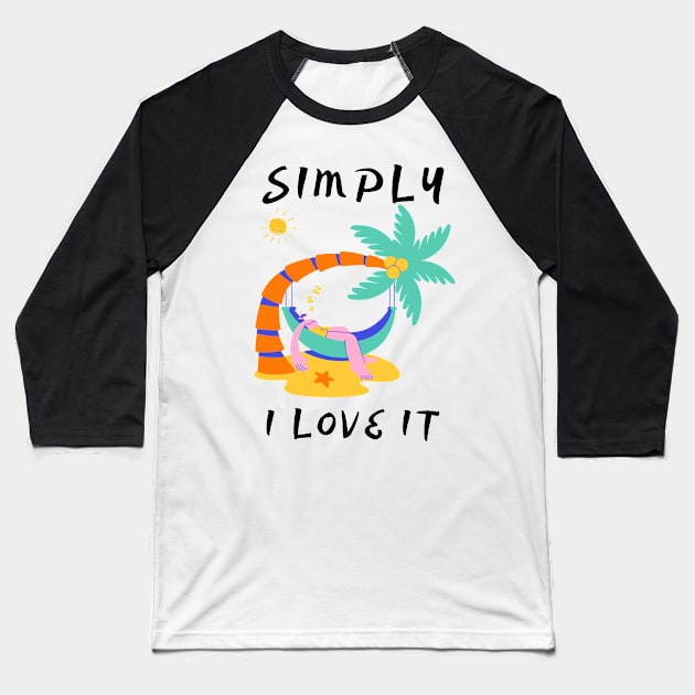 Simply I love it hot summer  (lazy edition ) Baseball T-Shirt by GLOWMART2